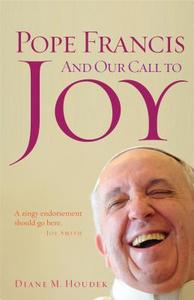 Pope Francis and Our Call to Joy di Diane M. Houdek edito da FRANCISCAN MEDIA