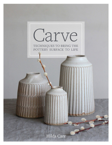 Carve Your Clay: Techniques to Bring the Ceramics Surface to Life di Hilda Carr edito da QUARRY BOOKS