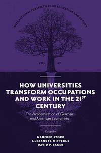 How Universities Transform Occupations And Work In The 21st Century edito da Emerald Publishing Limited