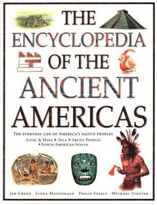The Encyclopedia of the Ancient Americas: The Everyday Life of America's Native Peoples: Aztec & Maya, Inca, Arctic Peop di Jen Green edito da SOUTHWATER