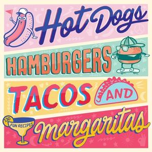 Hotdogs, Hamburgers, Tacos & Margaritas di Steve Wide, Elsa edito da Smith Street Books