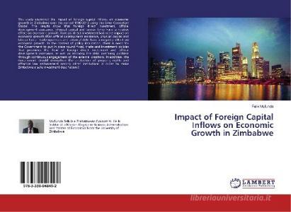 Impact of Foreign Capital Inflows on Economic Growth in Zimbabwe di Felix Mufunda edito da LAP Lambert Academic Publishing