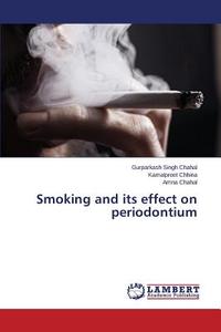 Smoking and its effect on periodontium di Gurparkash Singh Chahal, Kamalpreet Chhina, Amna Chahal edito da LAP Lambert Academic Publishing