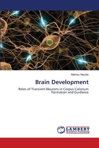 Brain Development di Mathieu Niquille edito da LAP Lambert Academic Publishing