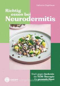 Richtig essen bei Neurodermitis di Katharina Ziegelbauer edito da Kneipp Verlag