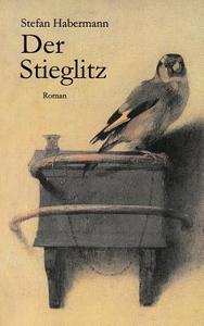 Der Stieglitz di Stefan Habermann edito da Books On Demand