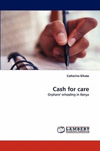 Cash for care di Catherine Kihato edito da LAP Lambert Acad. Publ.