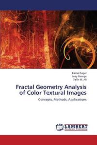 Fractal Geometry Analysis of Color Textural Images di Kamal Sager, Loay George, Salih M. Ali edito da LAP Lambert Academic Publishing