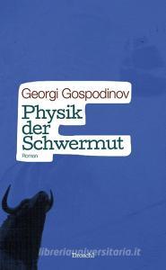 Physik der Schwermut di Georgi Gospodinov edito da Literaturverlag Droschl