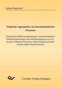 Temporale Aggregation von heteroskedastischen Prozessen di Sabine Hegewald edito da Cuvillier Verlag