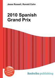 2010 Spanish Grand Prix edito da Book On Demand Ltd.