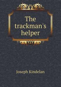 The Trackman's Helper di Joseph Kindelan edito da Book On Demand Ltd.