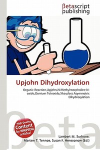 Upjohn Dihydroxylation edito da Betascript Publishing