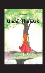 Under The Oak di Tina Jonstrup edito da Books on Demand