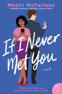 If I Never Met You di Mhairi McFarlane edito da WILLIAM MORROW