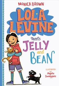 Lola Levine Meets Jelly and Bean di Monica Brown edito da LITTLE BROWN & CO