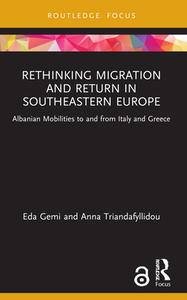 Rethinking Migration And Return In Southeastern Europe di Eda Gemi, Anna Triandafyllidou edito da Taylor & Francis Ltd