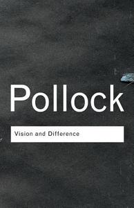 Vision and Difference di Griselda Pollock edito da Taylor & Francis Ltd