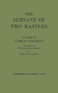 The Servant of Two Masters di Goldoni, Carlo Goldoni edito da Cambridge University Press