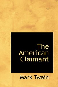 The American Claimant di Mark Twain edito da Bibliolife