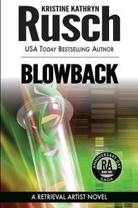 Blowback: A Retrieval Artist Novel di Kristine Kathryn Rusch edito da Wmg Publishing