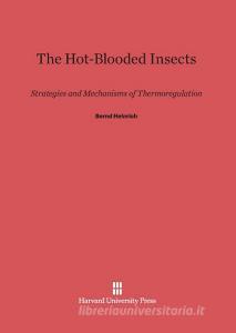 The Hot-Blooded Insects di Bernd Heinrich edito da Harvard University Press
