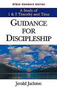 Guidance for Discipleship Student: A Study of 1 & 2 Timothy and Titus di Jerald Jackson edito da Abingdon Press