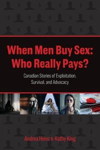 When Men Buy Sex di Andrea Heinz, Kathy King edito da FriesenPress