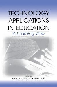 Technology Applications in Education di Jr. Harold F. O'Neil edito da Taylor & Francis Ltd