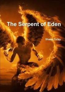 The Serpent of Eden di Shane Turley edito da Lulu.com