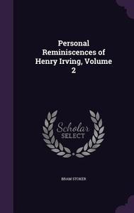 Personal Reminiscences Of Henry Irving, Volume 2 di Bram Stoker edito da Palala Press