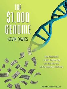 The $1,000 Genome: The Revolution in DNA Sequencing and the New Era of Personalized Medicine di Kevin Davies edito da Tantor Audio