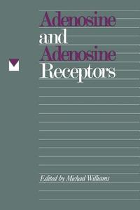 Adenosine and Adenosine Receptors di Michael Williams edito da Humana Press