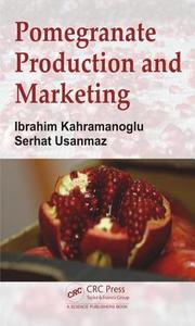Pomegranate Production and Marketing di Ibrahim Kahramanoglu edito da CRC Press