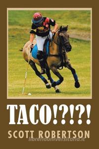 Taco!?!?! di Scott Robertson edito da AuthorHouse