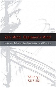ZEN Mind, Beginner's Mind di Shunryu Suzuki edito da Shambhala Publications Inc
