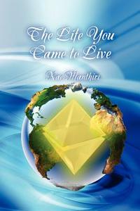 The Life You Came To Live di Rae Manthiri edito da Strategic Book Publishing & Rights Agency, Llc
