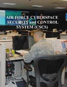Air Force Cyberspace Security and Control System (CSCS) di U. S. Air Force edito da Createspace Independent Publishing Platform