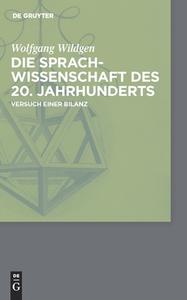 Die Sprachwissenschaft des 20. Jahrhunderts di Wolfgang Wildgen edito da Gruyter, Walter de GmbH
