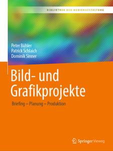 Bild- und Grafikprojekte di Peter Bühler, Patrick Schlaich, Dominik Sinner edito da Springer-Verlag GmbH