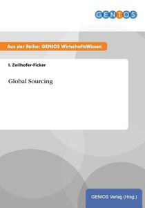 Global Sourcing di I. Zeilhofer-Ficker edito da GBI-Genios Verlag
