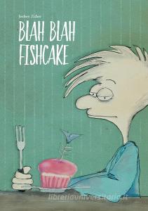 Blah Blah Fishcake di Jochen Zuber edito da Books on Demand