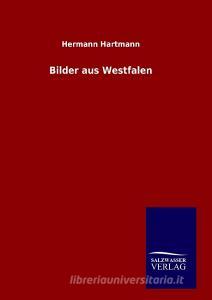 Bilder aus Westfalen di Hermann Hartmann edito da TP Verone Publishing