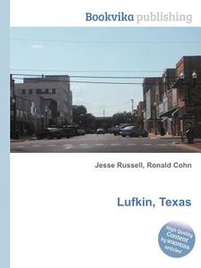 Lufkin, Texas di Jesse Russell, Ronald Cohn edito da Book On Demand Ltd.