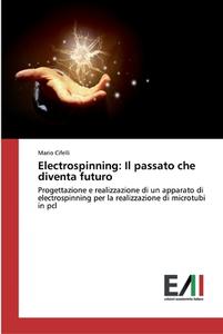 Electrospinning di Mario Cifelli edito da Edizioni Accademiche Italiane