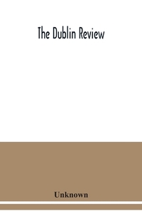 The Dublin review di Unknown edito da Alpha Editions