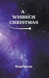 A Wisbech Christmas di Michael Paterson edito da Michael Paterson