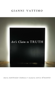 Art′s Claim to Truth di Gianni Vattimo edito da Columbia University Press