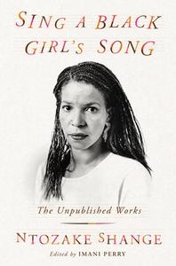 Sing a Black Girl's Song: The Unpublished Work of Ntozake Shange di Ntozake Shange edito da GRAND CENTRAL PUBL