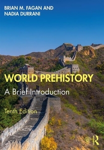 World Prehistory di Brian M. Fagan, Nadia Durrani edito da Taylor & Francis Ltd